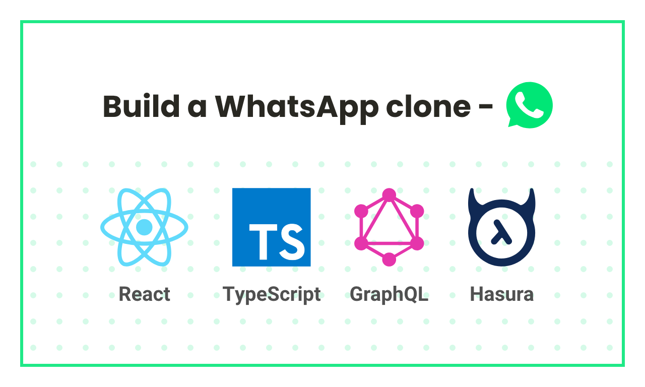 Building a WhatsApp Clone with GraphQL, React Hooks and TypeScript