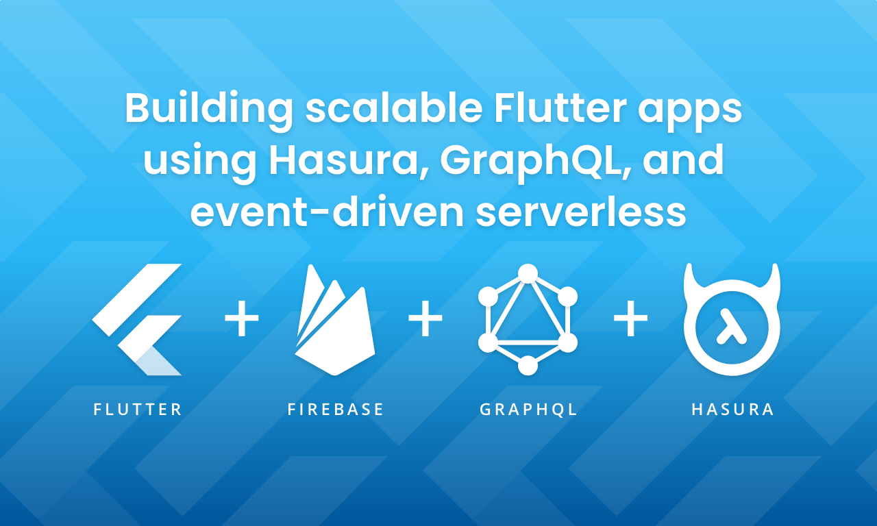 Building scalable Flutter apps using GraphQL, Hasura and event-driven serverless, Part 1 - Setting up Hasura