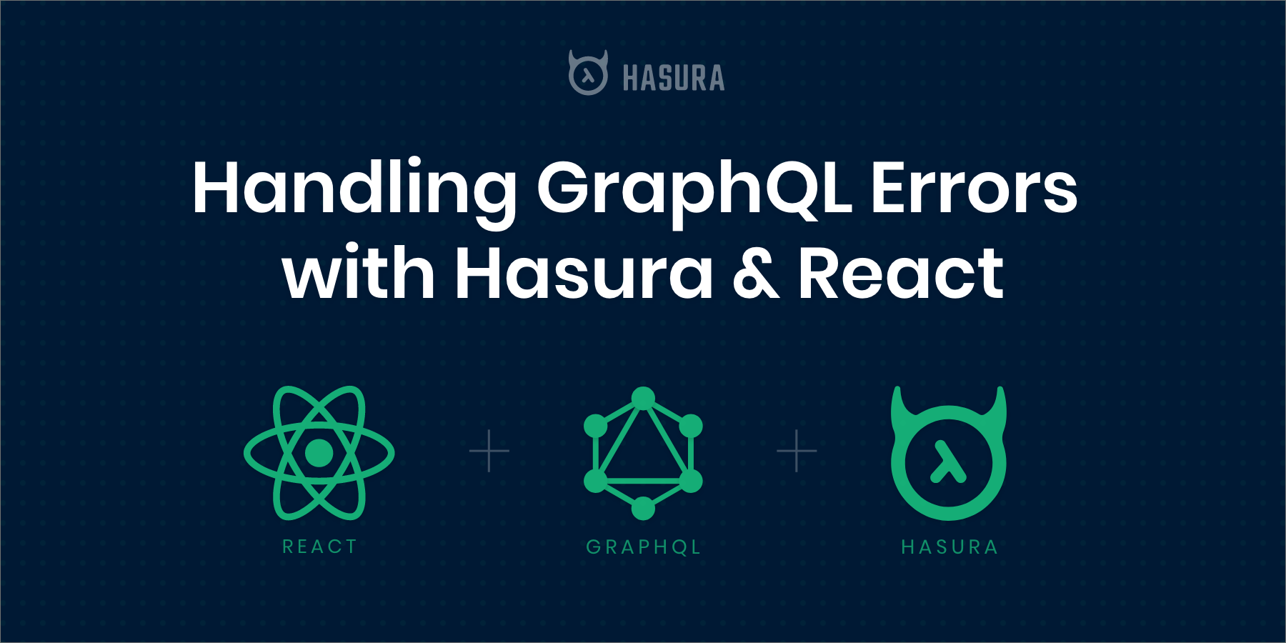 Handling GraphQL Errors with Hasura & React