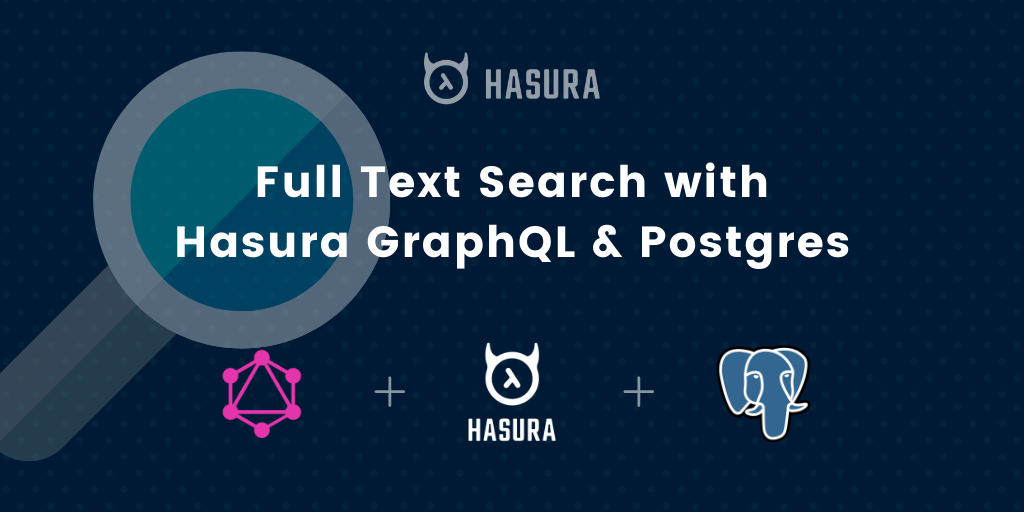 Full Text Search with Hasura GraphQL API and Postgres