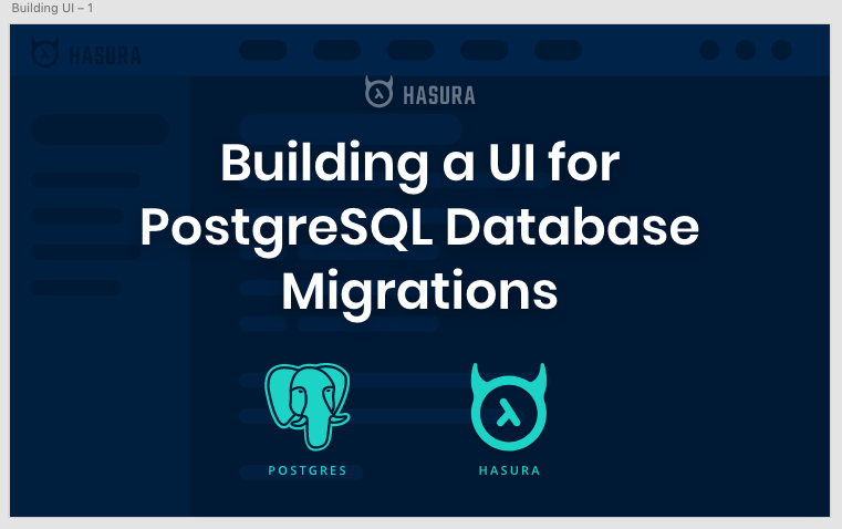 Building a UI for PostgreSQL Database Migrations
