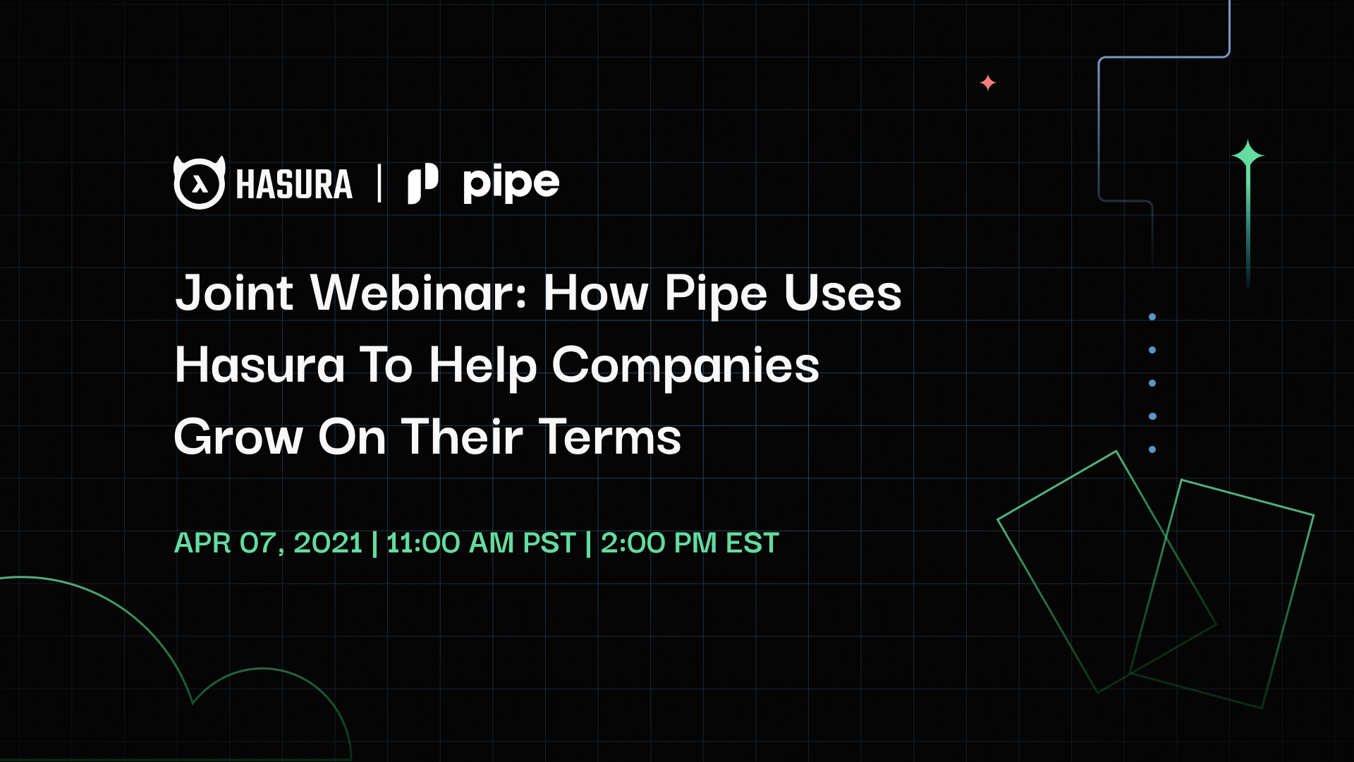 Joint Webinar: How Pipe Uses Hasura To Help Companies Grow On Their Terms