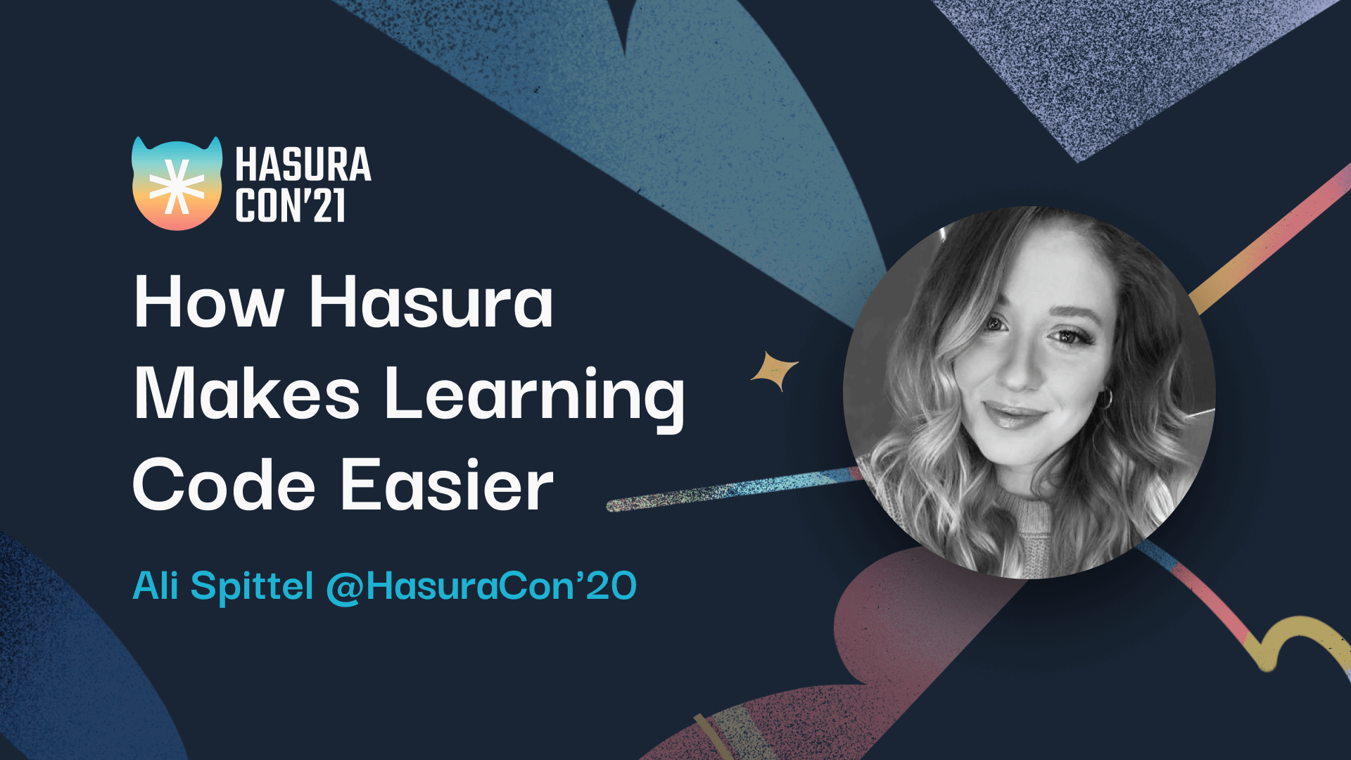 How Hasura Makes Learning Code Easier - Ali Spittel @HasuraCon'20