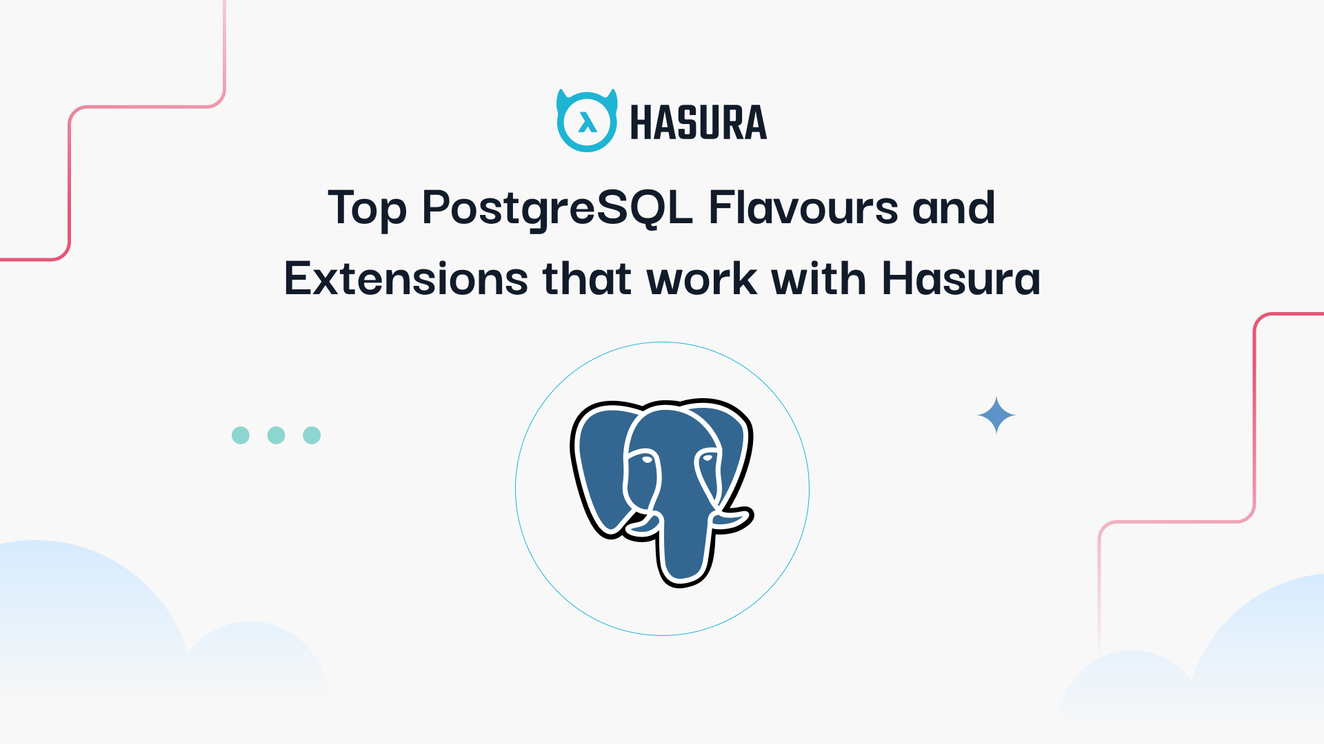 Top PostgreSQL Flavours and Extensions that work with Hasura