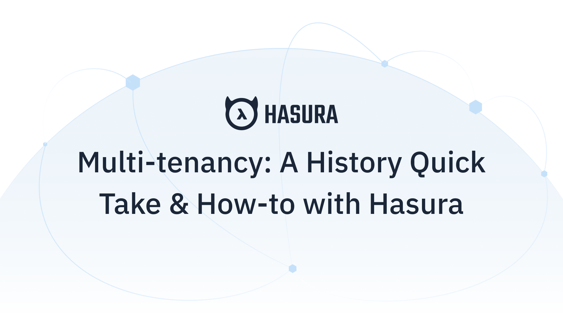 Multi-tenancy: A History Quick Take & How-to with Hasura