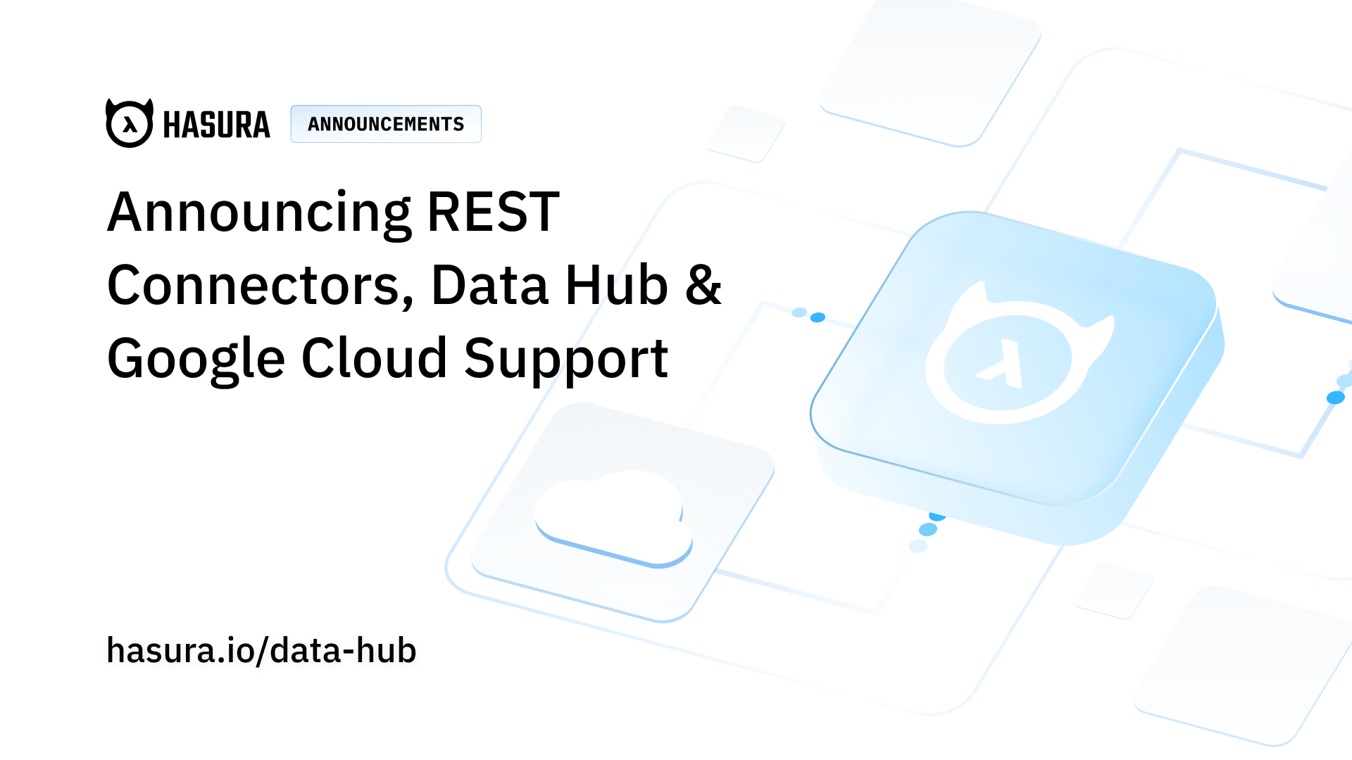 Bring REST APIs as a data source to Hasura: Announcing REST Connectors, Data Hub & Google Cloud Support