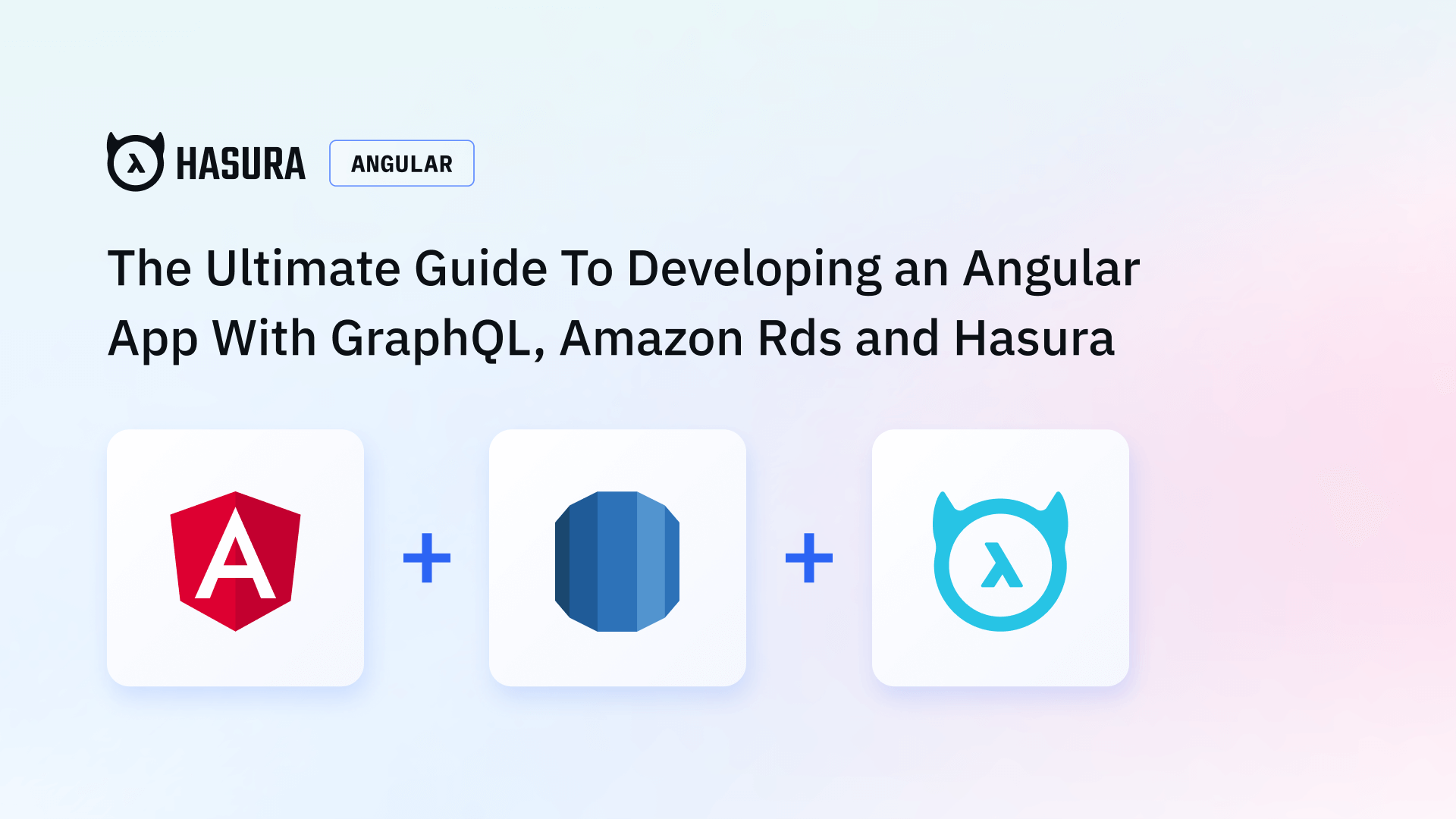 The Ultimate Guide To Developing an Angular App With GraphQL, Amazon Rds and Hasura