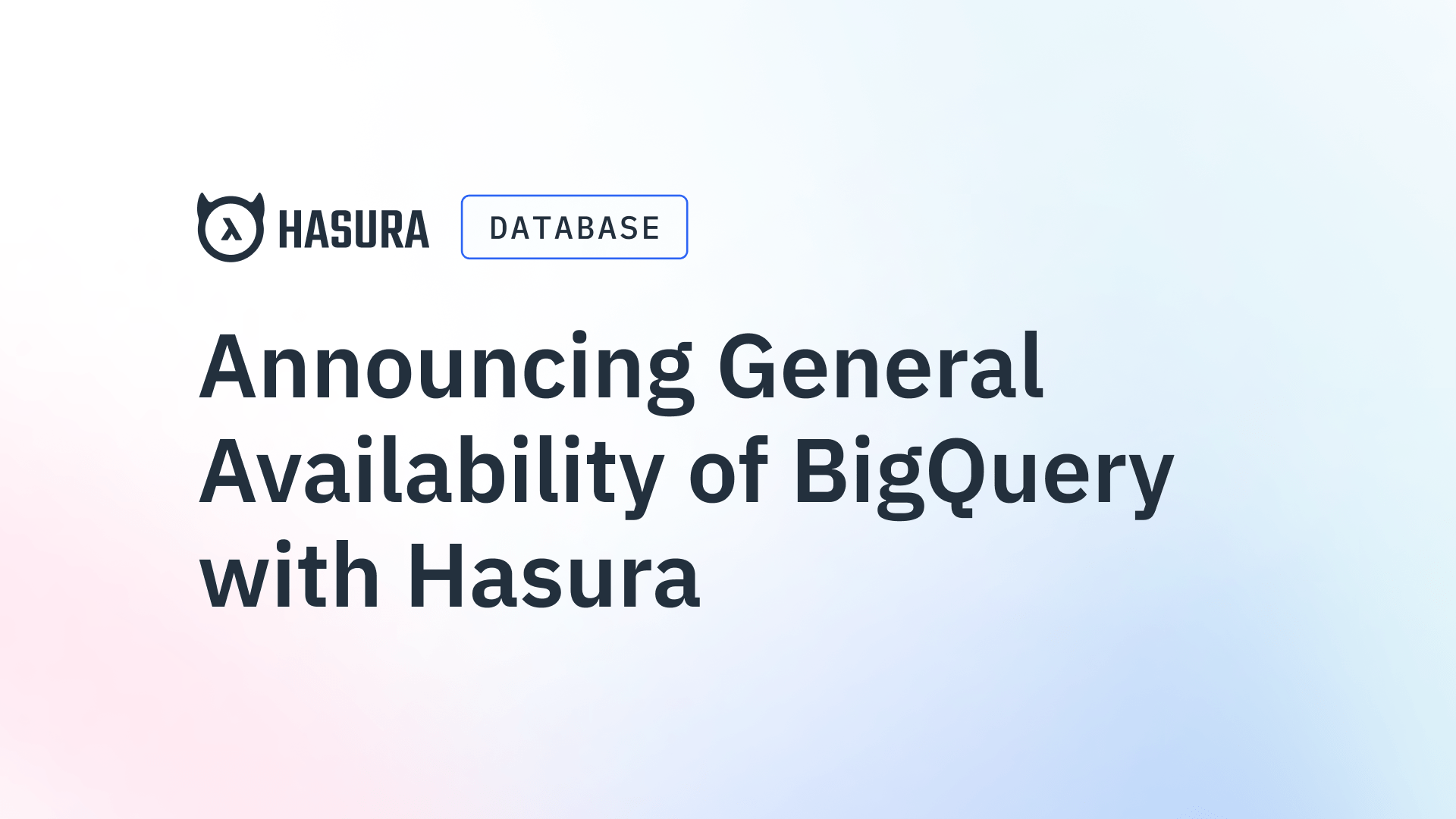 Announcing General Availability of BigQuery with Hasura