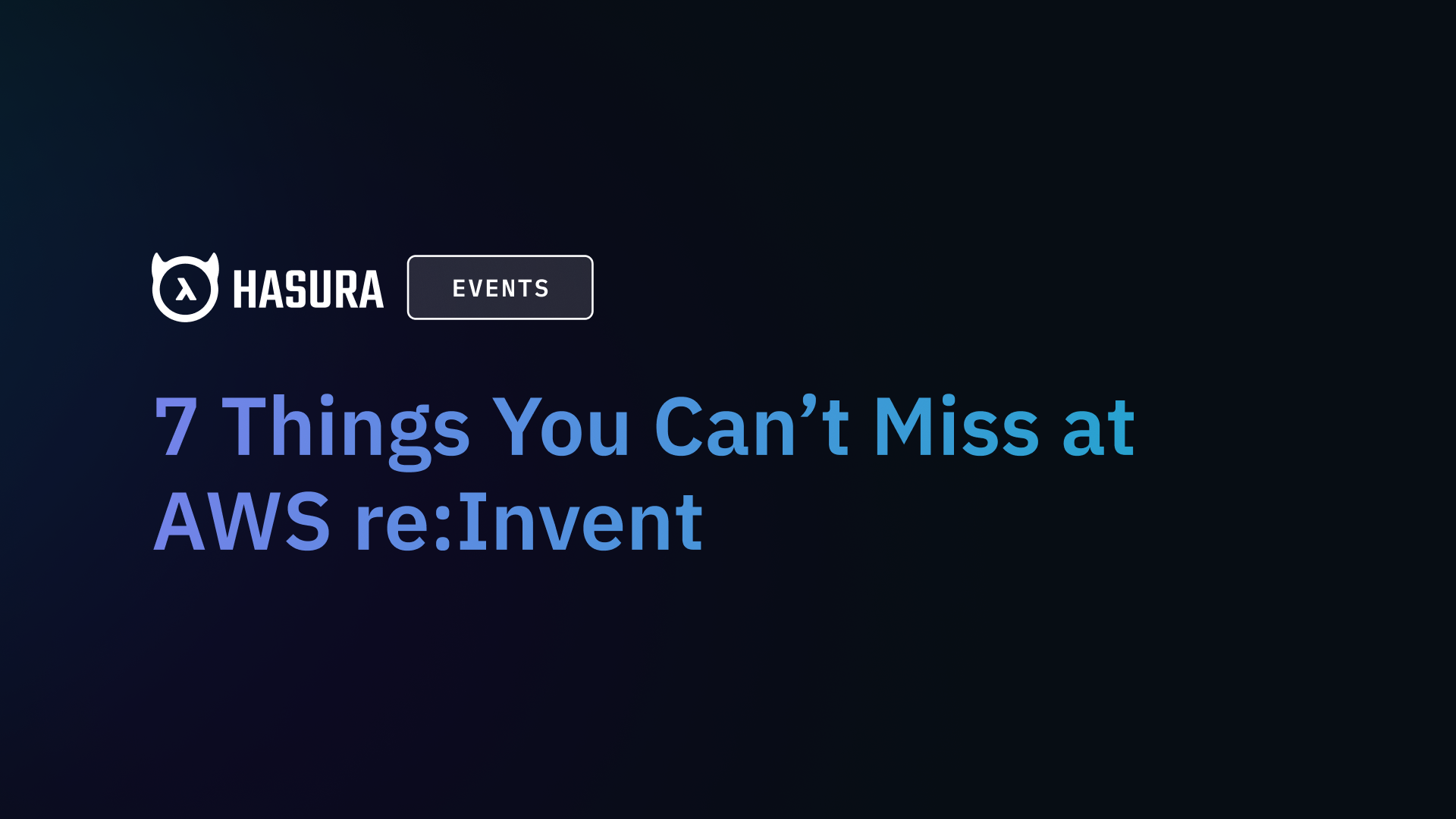 7 Things You Can’t Miss at AWS re:Invent