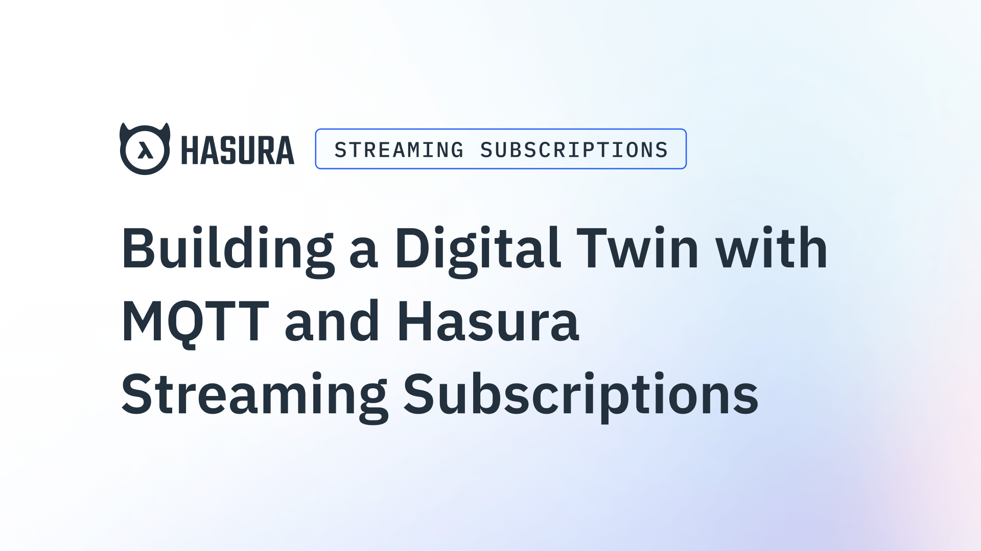 Building a Digital Twin with MQTT and Hasura Streaming Subscriptions