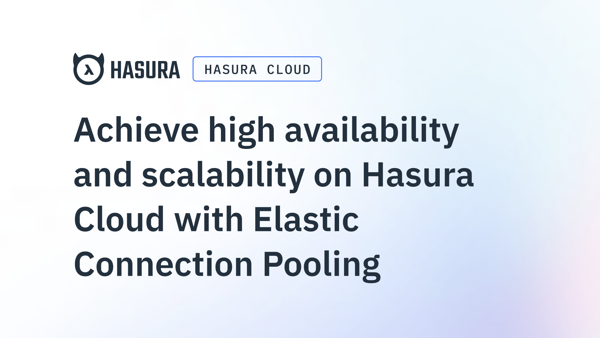 Achieve high availability and scalability on Hasura Cloud with Elastic Connection Pooling