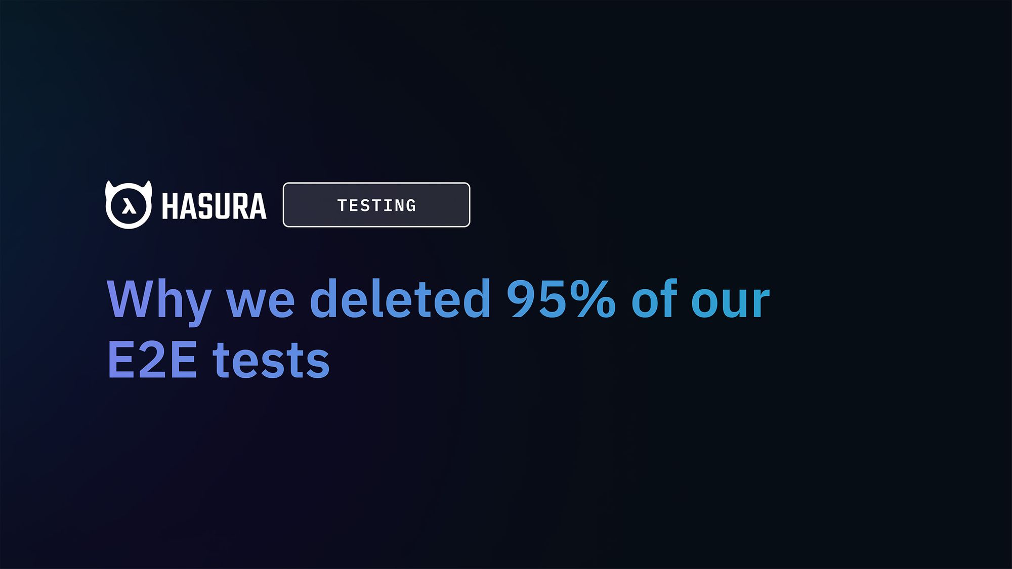 Why we deleted 95% of our E2E tests