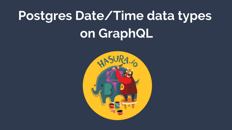 Postgres Date/Time types on GraphQL